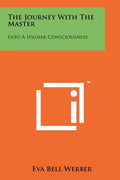 The Journey With The Master: Into A Higher Consciousness - Paperback