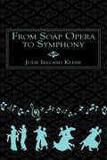 From Soap Opera to Symphony - Paperback