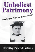 Unholiest Patrimony: Great Is the Truth and It Must Prevail ...' - Paperback