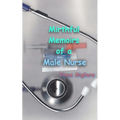 Mirthful Memoirs of a Male Nurse - Paperback