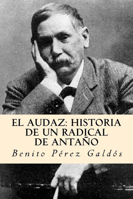 El audaz: historia de un radical de antaño (Spanish Edition) - Paperback