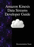 Amazon Kinesis Data Streams Developer Guide - Hardcover