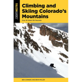 Climbing and Skiing Colorado's Mountains: Over 50 Select Ski Descents - Paperback