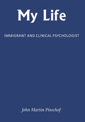 My Life: Immigrant and Clinical Psychologist - Hardcover