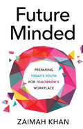 Future Minded: Preparing Today's Youth for Tomorrow's Workplace - Paperback