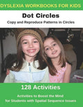 Dyslexia Workbooks for Kids - Dot Circles - Copy and Reproduce Patterns in Circles - Activities to Boost the Mind for Students with Spatial Sequence I - Paperback