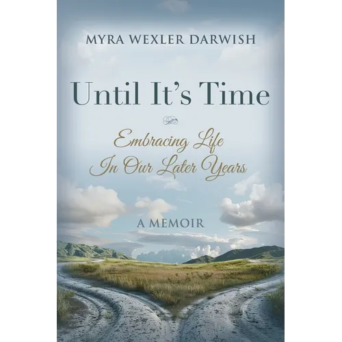 Until It's Time: Embracing Life In Our Later Years - Paperback