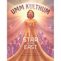 Umm Kulthum: The Star of the East - Hardcover