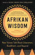 Afrikan Wisdom: New Voices Talk Black Liberation, Buddhism, and Beyond - Paperback