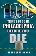 100 Things to Do in Philadelphia Before You Die, 2nd Edition - Paperback