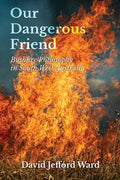 Our Dangerous Friend: Bushfire Philosophy in South West Australia - Paperback