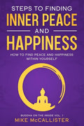 Steps to Finding Inner Peace and Happiness: How to Find Peace and Happiness Within Yourself - Paperback