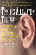 Tinnitus Alleviation Therapy: A Self-Help Program for Gentle and Lasting Recovery - Hardcover