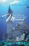 How I Met an Enchanted Mermaid: A True Story - Paperback