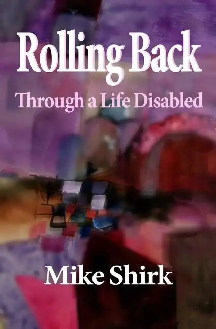 Rolling Back: Through a Life Disabled - Paperback