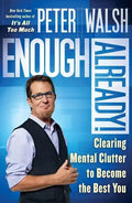 Enough Already!: Clearing Mental Clutter to Become the Best You - Paperback