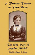 A Frontier Teacher in Tonto Basin: The 1880 Diary of Angeline Mitchell - Paperback