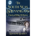 The South Seas Shenanigans: A Sparky of Bunker Hill Mystery - Paperback
