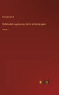 Ordenanzas generales de la armada naval: Tomo 2 - Hardcover