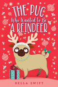 The Pug Who Wanted to Be a Reindeer - Paperback