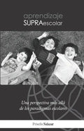 Aprendizaje Supraescolar: Una perspectiva más allá de los paradigmas escolares - Paperback
