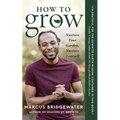 How to Grow: Nurture Your Garden, Nurture Yourself - Paperback