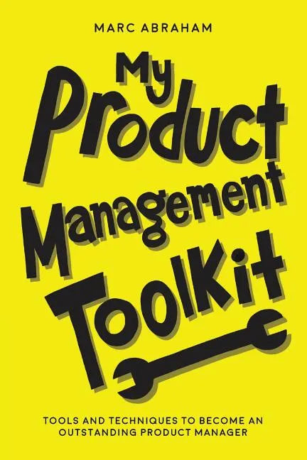 My Product Management Toolkit: Tools and Techniques to Become an Outstanding Product Manager - Paperback