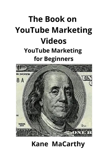 The Book on YouTube Marketing Videos: YouTube Marketing for Beginners - Paperback