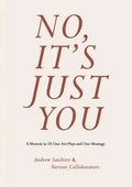 No, It's Just You: A Memoir in 70 One-Act Plays and One Montage - Paperback