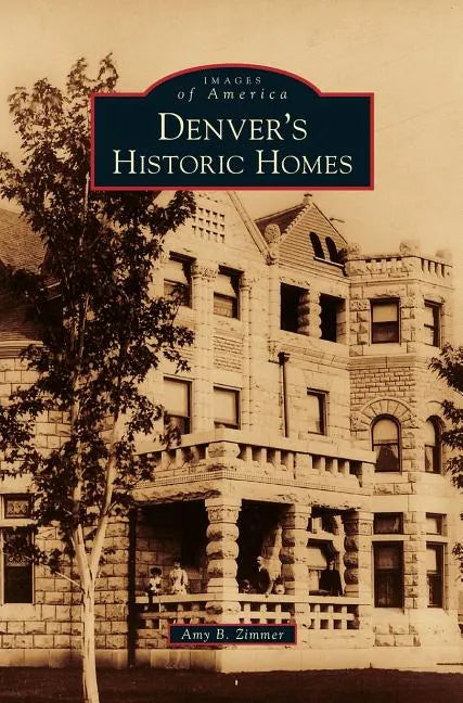 Denver's Historic Homes - Hardcover