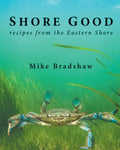 Shore Good: Recipes from the Eastern Shore - Paperback