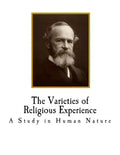 The Varieties of Religious Experience: A Study in Human Nature - Paperback