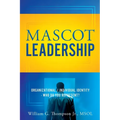 Mascot Leadership: Organizational / Individual Identity - Who do you Represent? - Paperback