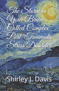 The Storm in Your Brain Called Complex Post-Traumatic Stress Disorder - Paperback
