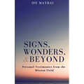 Signs, Wonders, and Beyond - Paperback