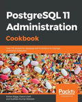 PostgreSQL 11 Administration Cookbook: Over 175 recipes for database administrators to manage enterprise databases - Paperback