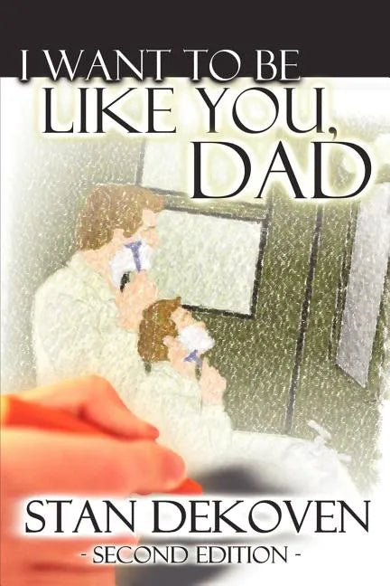 I Want To Be Like You Dad - Paperback