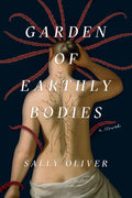 Garden of Earthly Bodies - Hardcover