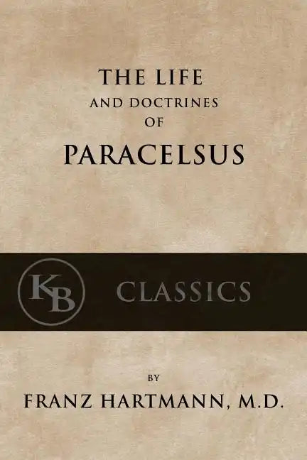 The Life and the Doctrines of Paracelsus - Paperback