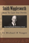 Smith Wigglesworth: How To Cast Out Devils - Paperback
