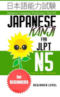 Japanese Kanji for JLPT N5: Master the Japanese Language Proficiency Test N5 - Paperback