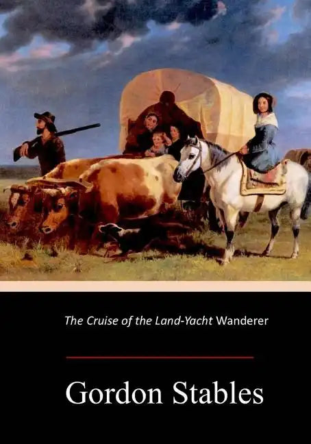The Cruise of the Land-Yacht Wanderer - Paperback