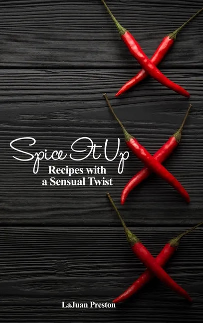 Spice It Up: Recipes with a Sensual Twist - Hardcover