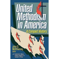 United Methodism in America: A Compact History - Paperback
