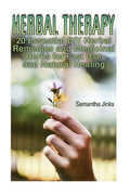 Herbal Therapy: 20 Essential DIY Herbal Remedies and Medicinal Herbs for Fast Use and Natural Healing - Paperback