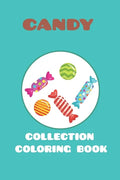 candy collection coloring book: featuring 25 different for kids ages 4-10 for you to color - Paperback