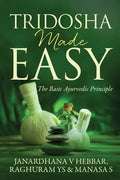 Tridosha Made Easy: The Basic Ayurvedic Principle - Paperback