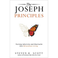 The Joseph Principles: Turning Adversity and Heartache Into Miraculous Living - Paperback