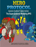 Hero Protocol - Main Event Mayhem: The Super-Powered Wrestling RPG - Paperback