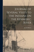Journal of Several Visits to the Indians on the Kennebec River [microform] - Paperback